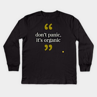 don't panic it's organic Kids Long Sleeve T-Shirt